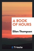 Cover: A Book of Hours - Trieste Publishing