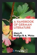 Cover: A Handbook of German Literature - Trieste Publishing