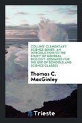 Cover: Collins' Clementary Science Series. an Introduction to the Study of General Biology - Trieste Publishing