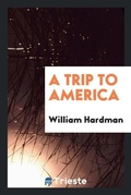 Cover: A Trip to America - Trieste Publishing