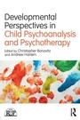 Cover: Developmental Perspectives in Child Psychoanalysis and Psychotherapy - Routledge