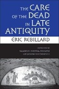 Cover: The Care of the Dead in Late Antiquity - Cornell University Press