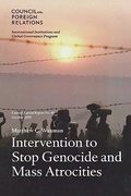 Cover: Intervention to Stop Genocide and Mass Atrocities - Council on Foreign Relations