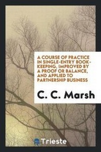 Enlarge image Cover: A Course of Practice in Single-Entry Book-Keeping, Improved by a Proof or Balance, and Applied to Partnership Business - Trieste Publishing