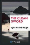 Cover: The Clean Sword - Trieste Publishing