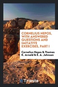 Cover: Cornelius Nepos, with Answered Questions and Imitative Exercises, Part I - Trieste Publishing