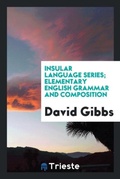 Cover: Insular Language Series; Elementary English Grammar and Composition - Trieste Publishing