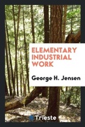 Cover: Elementary Industrial Work - Trieste Publishing