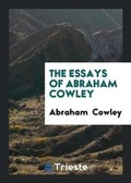 Cover: The Essays of Abraham Cowley - Trieste Publishing