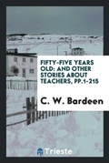 Cover: Fifty-Five Years Old - Trieste Publishing