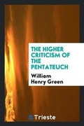 Cover: The Higher Criticism of the Pentateuch - Trieste Publishing