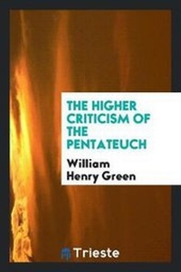 Enlarge image Cover: The Higher Criticism of the Pentateuch - Trieste Publishing