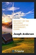 Cover: History of the Soldiers' Monument in Waterbury, Conn. - Trieste Publishing