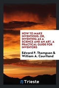 Cover: How to Make Inventions - Trieste Publishing