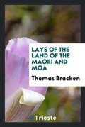 Cover: Lays of the Land of the Maori and Moa - Trieste Publishing