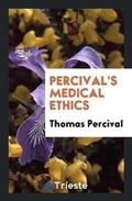 Cover: Medical Ethics; Or, a Code of Institutes and Precepts, Adapted to the Professional Conduct of ... - Trieste Publishing