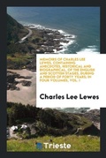 Cover: Memoirs of Charles Lee Lewes, Containing Anecdotes, Historical and Biographical, of the English and Scottish Stages, During a Period of Forty Years; In Four Volumes, Vol. I - Trieste Publishing