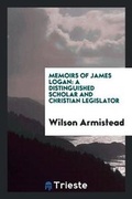 Cover: Memoirs of James Logan - Trieste Publishing
