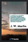 Cover: My Fishing Days and Fishing Ways - Trieste Publishing