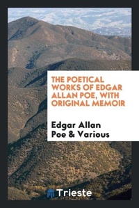 Abbildung von: The Poetical Works of Edgar Allan Poe, with Original Memoir - Trieste Publishing Pty Ltd