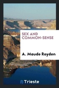 Cover: Sex and Common-Sense - Trieste Publishing