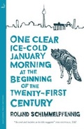 Cover: One Clear, Ice-cold January Morning at the Beginning of the 21st Century - MacLehose Press