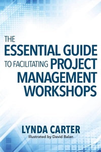 Enlarge image Cover: The Essential Guide to Facilitating Project Management Workshops - Competitive Edge Consulting Inc.