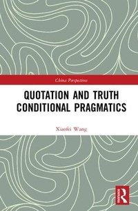 Enlarge image Cover: Quotation and Truth-Conditional Pragmatics - Routledge