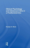 Cover: Clinical Psychology and Adolescent Girls in a Postfeminist Era - Routledge