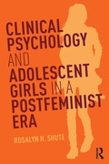 Cover: Clinical Psychology and Adolescent Girls in a Postfeminist Era - Routledge
