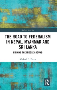 Bild: The Road to Federalism in Nepal, Myanmar and Sri Lanka - Routledge