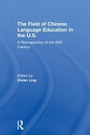 Cover: The Field of Chinese Language Education in the U.S. - Routledge