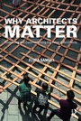 Cover: Why Architects Matter - Routledge