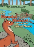 Cover: See Wendel Weasel for All the Local News - Archway Publishing