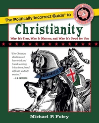 Enlarge image Cover: Politically Incorrect Guide to Christianity - Regnery Publishing
