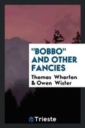 Cover: Bobbo and Other Fancies - Trieste Publishing