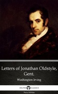 Cover: Letters of Jonathan Oldstyle, Gent. by Washington Irving - Delphi Classics (Illustrated) - Delphi Classics (Parts Edition)