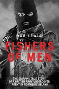 Cover: Fishers of Men - The Gripping True Story of a British Undercover Agent in Northern Ireland - John Blake