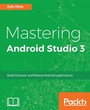 Cover: Mastering Android Studio 3 - Packt Publishing