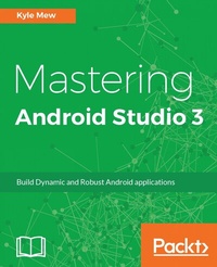 Enlarge image Cover: Mastering Android Studio 3 - Packt Publishing