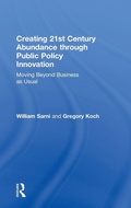 Cover: Creating 21st Century Abundance through Public Policy Innovation - Greenleaf Publishing