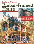 Cover: Build a Classic Timber-Framed House - Storey Publishing LLC