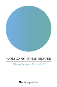 Abbildung von: Die subjektive Krankheit - Rowohlt Repertoire