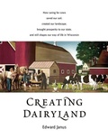 Cover: Creating Dairyland - Wisconsin Historical Society Press