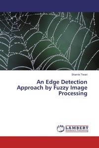 Enlarge image Cover: An Edge Detection Approach by Fuzzy Image Processing - LAP Lambert Academic Publishing