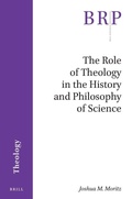 Cover: The Role of Theology in the History and Philosophy of Science - Brill