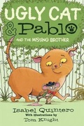 Cover: Ugly Cat & Pablo and the Missing Brother - Scholastic Press