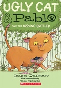 Cover: Ugly Cat & Pablo and the Missing Brother - Scholastic Paperbacks