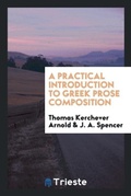 Cover: A Practical Introduction to Greek Prose Composition - Trieste Publishing