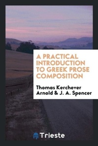 Enlarge image Cover: A Practical Introduction to Greek Prose Composition - Trieste Publishing